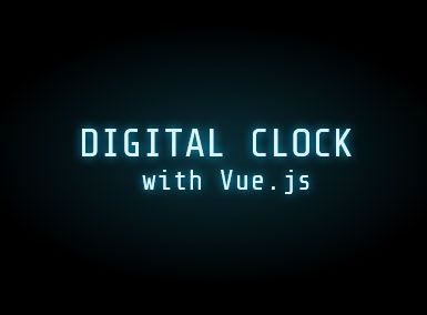 DIGITAL CLOCK with Vue.js